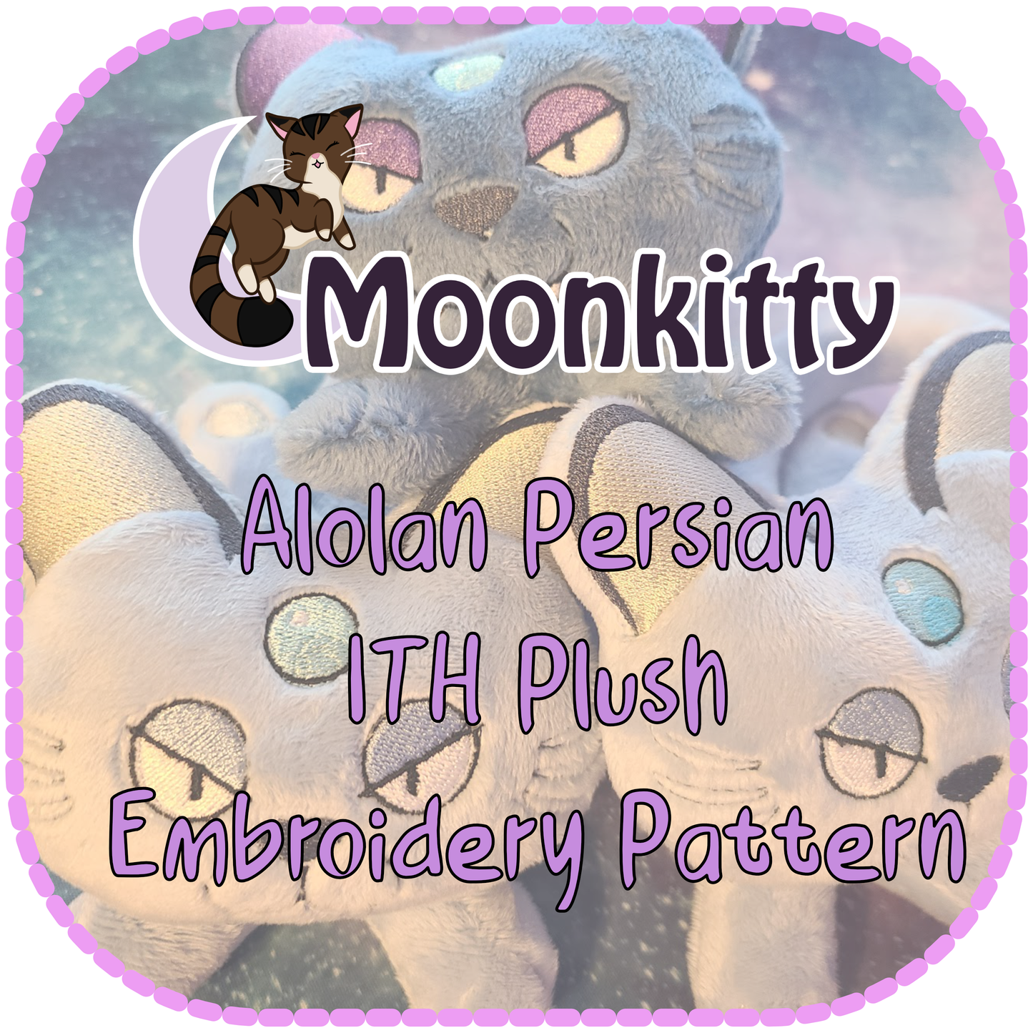 PATTERN - Alolan Persian ITH Embroidery Plush 5x7" 6x10" 7x12"