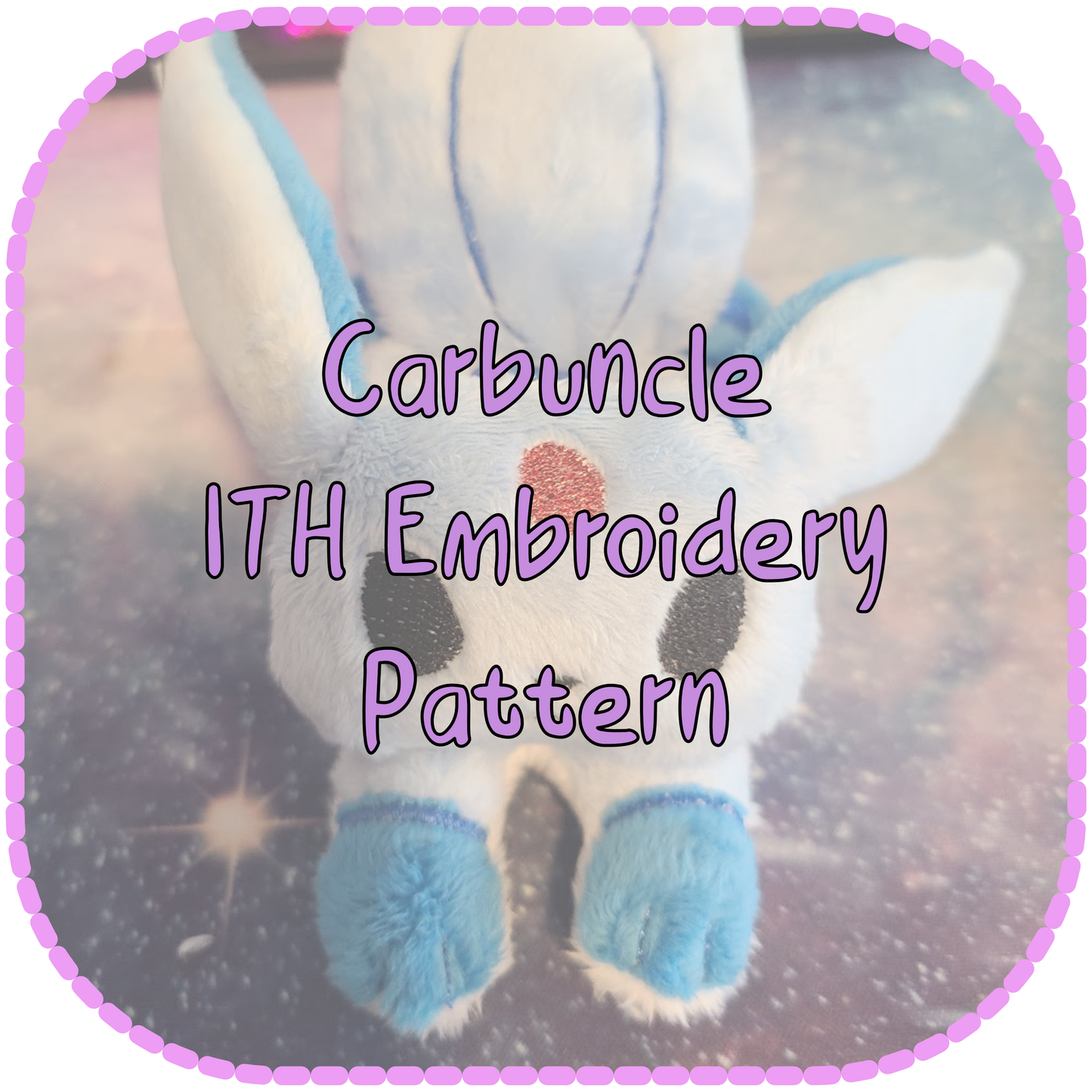[PATTERN] Carbuncle ITH Embroidery Plush 4x4", 5x7", 6x9"